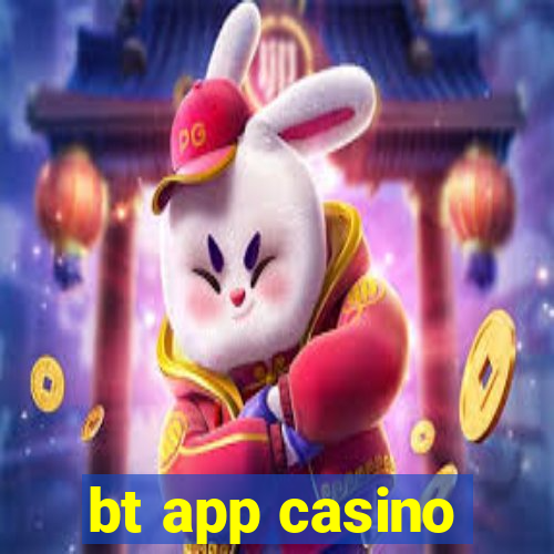 bt app casino